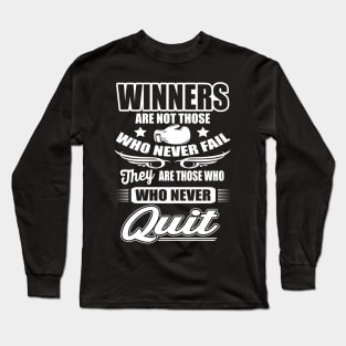 Winners are those who never quit Long Sleeve T-Shirt